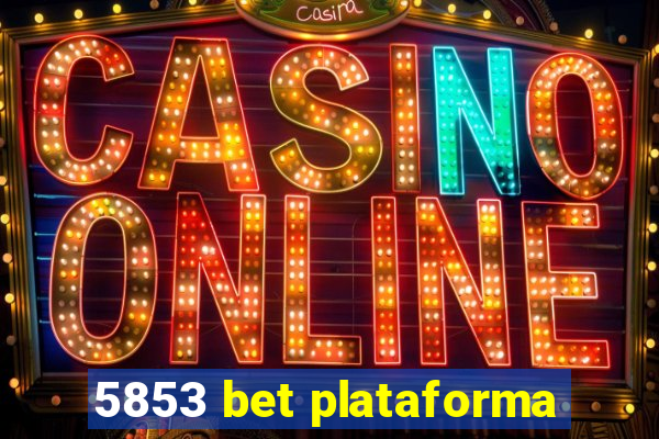 5853 bet plataforma